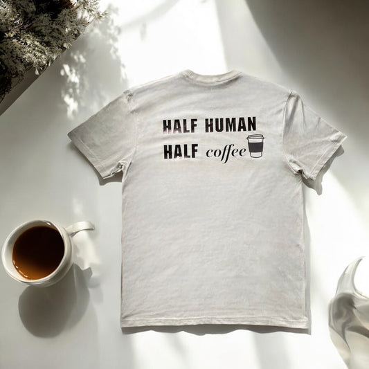 T-shirt: Half Human, Half Coffee